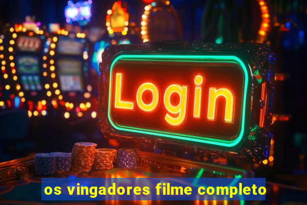 os vingadores filme completo